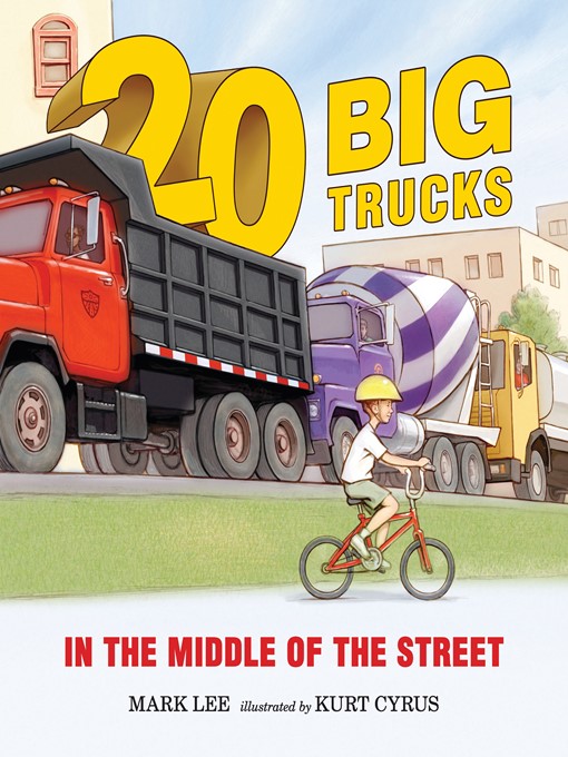 Title details for Twenty Big Trucks in the Middle of the Street by Mark Lee - Wait list